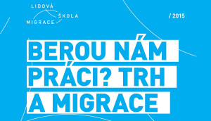 LŠM: Berou nám práci? Trh a migrace