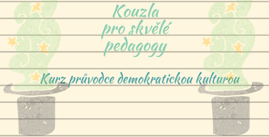 Kouzla pro skvělé pedagogy: Kurz průvodce demokratickou kulturou