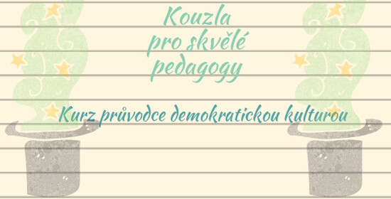 Kouzla pro skvělé pedagogy: Kurz průvodce demokratickou kulturou