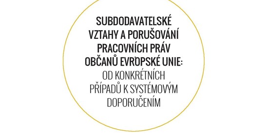 Subdodavatelské vztahy a porušování pracovních práv občanů Evropské unie: od konkrétních případů k sýstémovým doporučením